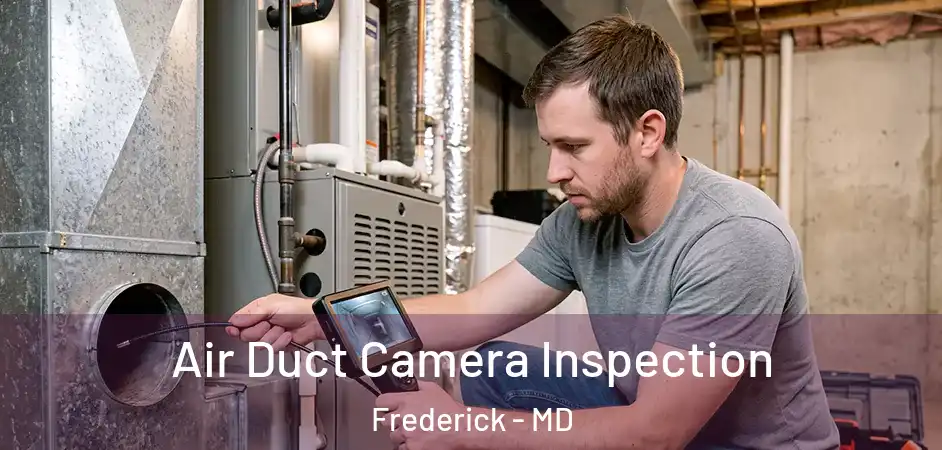 Air Duct Camera Inspection Frederick - MD
