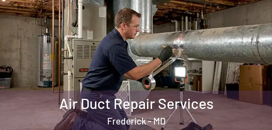 Air Duct Repair Services Frederick - MD