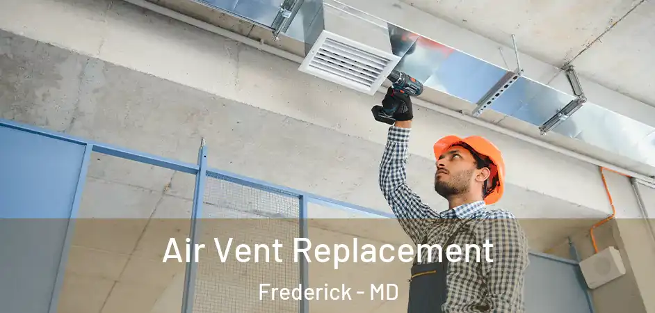  Air Vent Replacement Frederick - MD