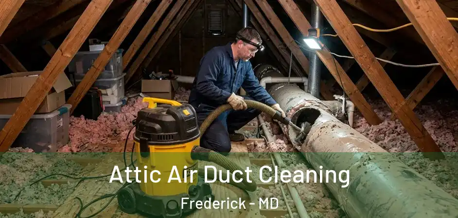 Attic Air Duct Cleaning Frederick - MD