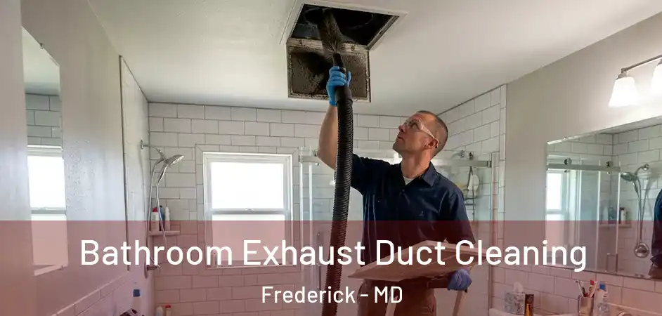 Bathroom Exhaust Duct Cleaning Frederick - MD