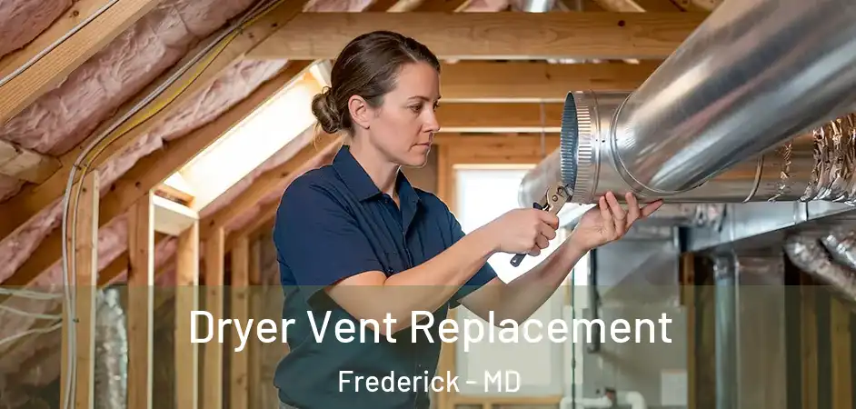  Dryer Vent Replacement Frederick - MD