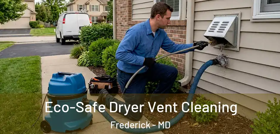  Eco-Safe Dryer Vent Cleaning Frederick - MD