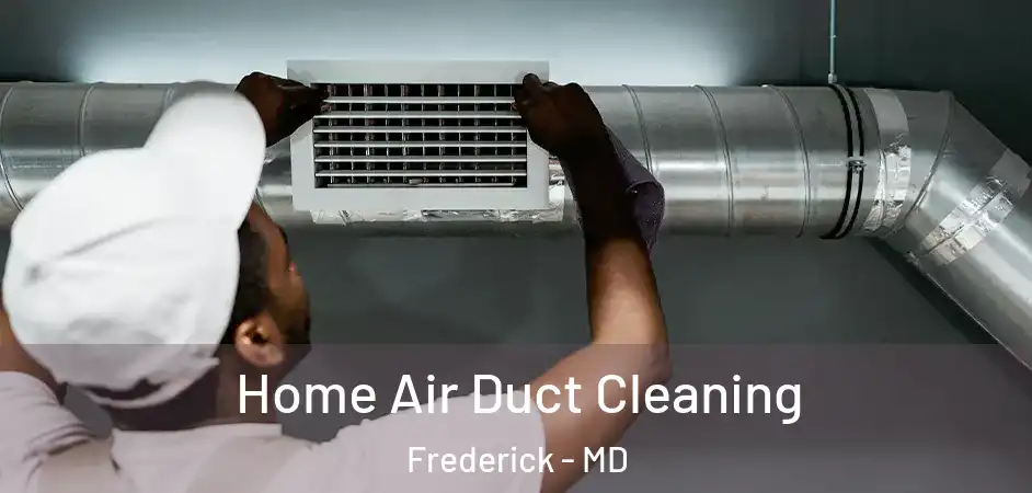 Home Air Duct Cleaning Frederick - MD