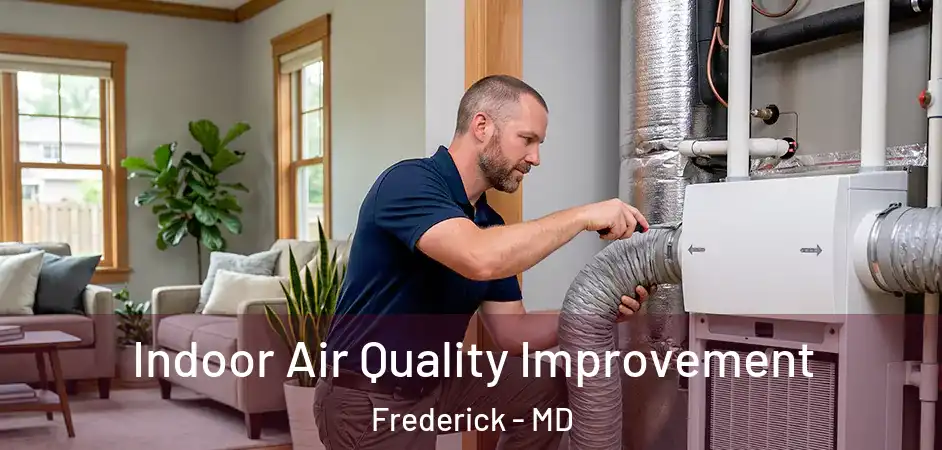 Indoor Air Quality Improvement Frederick - MD