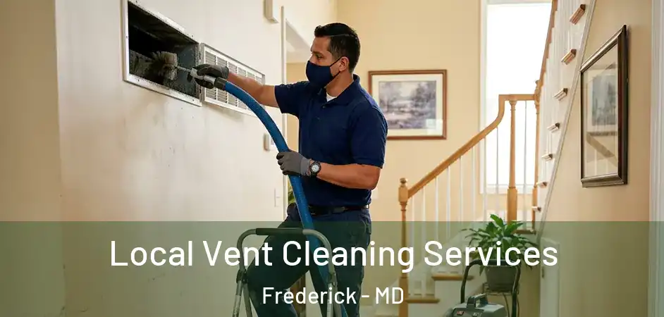 Local Vent Cleaning Services Frederick - MD