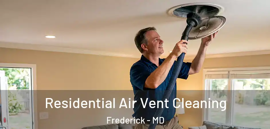 Residential Air Vent Cleaning Frederick - MD