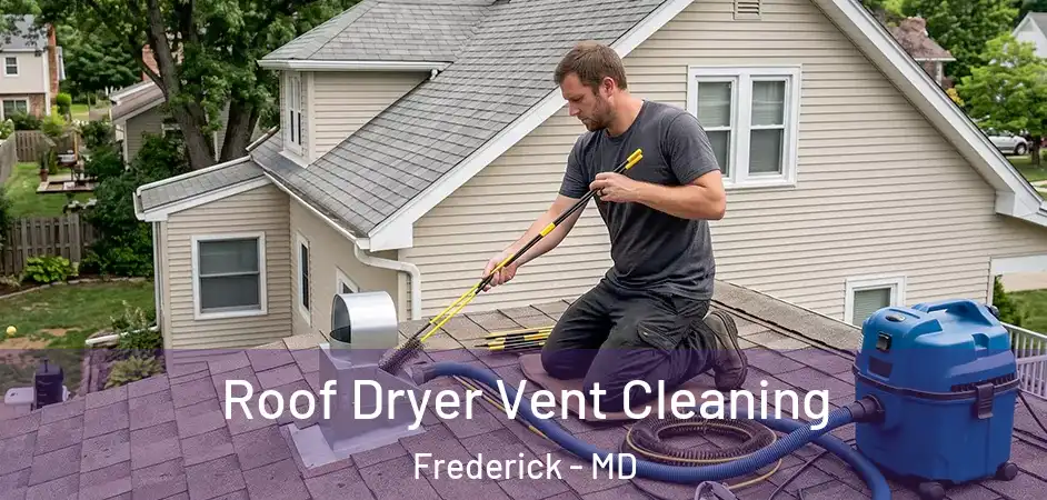  Roof Dryer Vent Cleaning Frederick - MD
