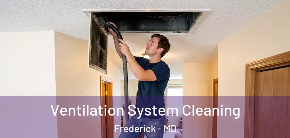  Ventilation System Cleaning Frederick - MD